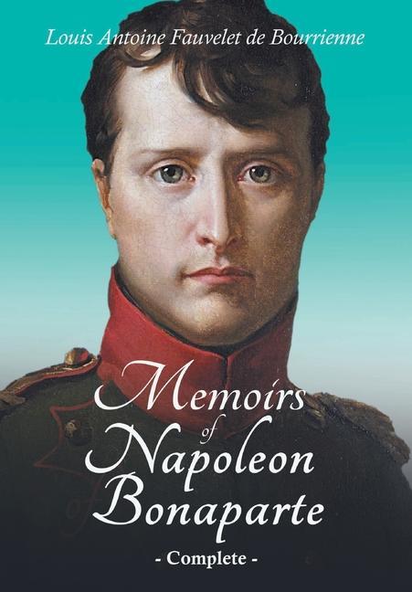 Könyv Memoirs of Napoleon Bonaparte - Complete Ralph Waldo Emerson