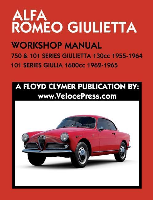 Book ALFA ROMEO 750 & 101 SERIES GIULIETTA 1300cc (1955-1964) & 101 SERIES GIULIA 1600cc (1962-1965) WORKSHOP MANUAL Clymer Floyd Clymer