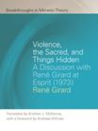 Kniha Violence, the Sacred, and Things Hidden Rene Girard