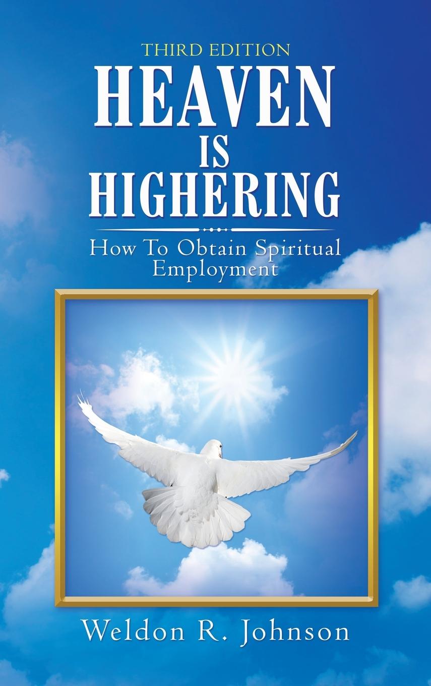 Книга Heaven Is Highering Weldon R. Johnson