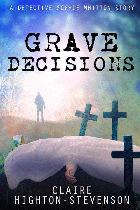 Knjiga Grave Decisions Highton-Stevenson Claire Highton-Stevenson