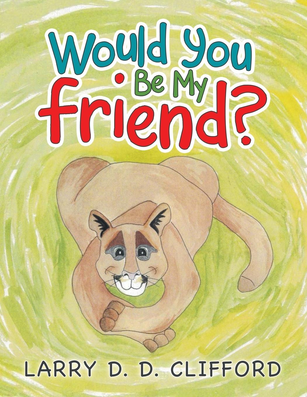 Boek Would You Be My Friend? LARRY D. D CLIFFORD