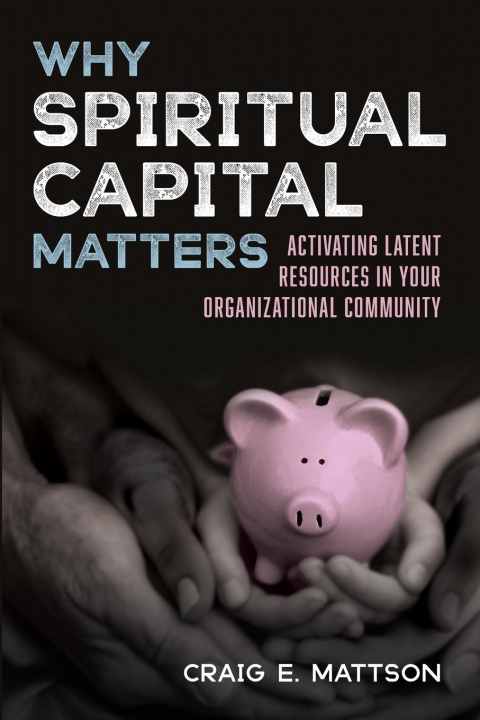 Knjiga Why Spiritual Capital Matters Craig E. Mattson
