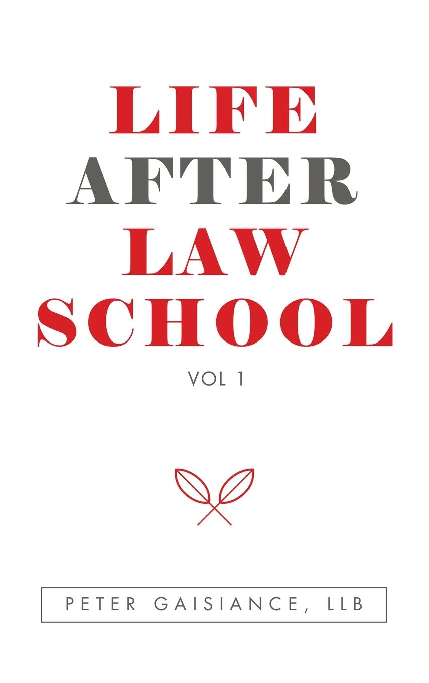 Kniha Life After Law School Peter Gaisiance Llb