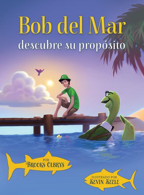 Könyv Bob del Mar Descubre Su Propósito (Spanish Version of Blue Ocean Bob Discovers His Purpose) 