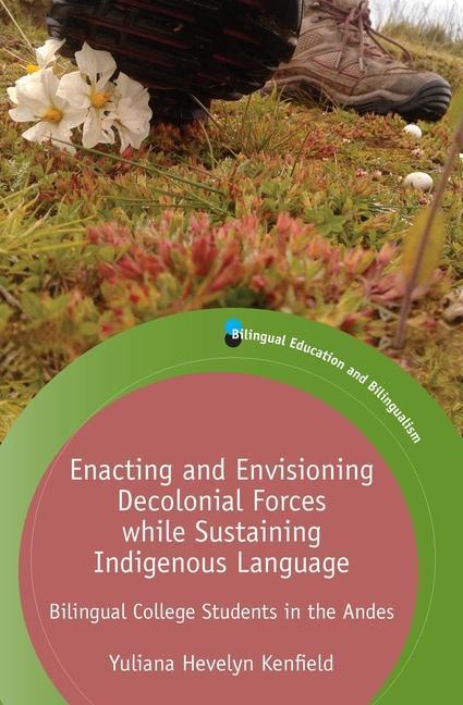 Книга Enacting and Envisioning Decolonial Forces while Sustaining Indigenous Language 