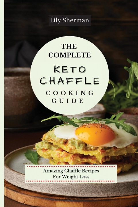 Knjiga Complete KETO Chaffle Cooking Guide Lily Sherman