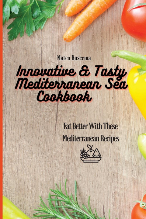 Libro Innovative & Tasty Mediterranean Sea Cookbook Mateo Buscema