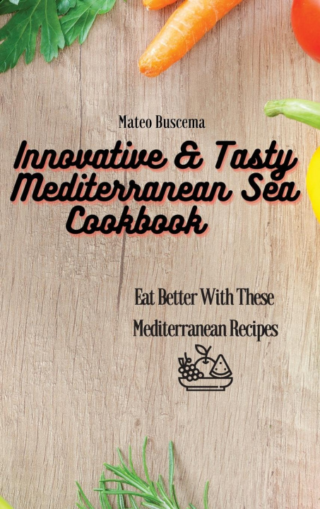 Boek Innovative & Tasty Mediterranean Sea Cookbook Mateo Buscema