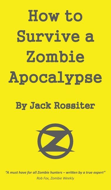Könyv How to Survive a Zombie Apocalypse Jack Rossiter