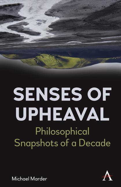 Carte Senses of Upheaval Michael Marder