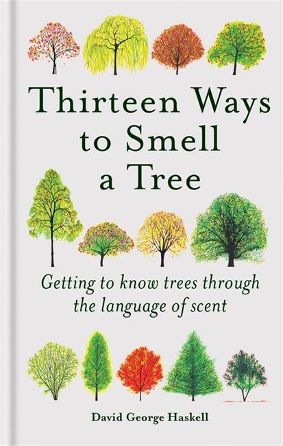Kniha Thirteen Ways to Smell a Tree David George Haskell