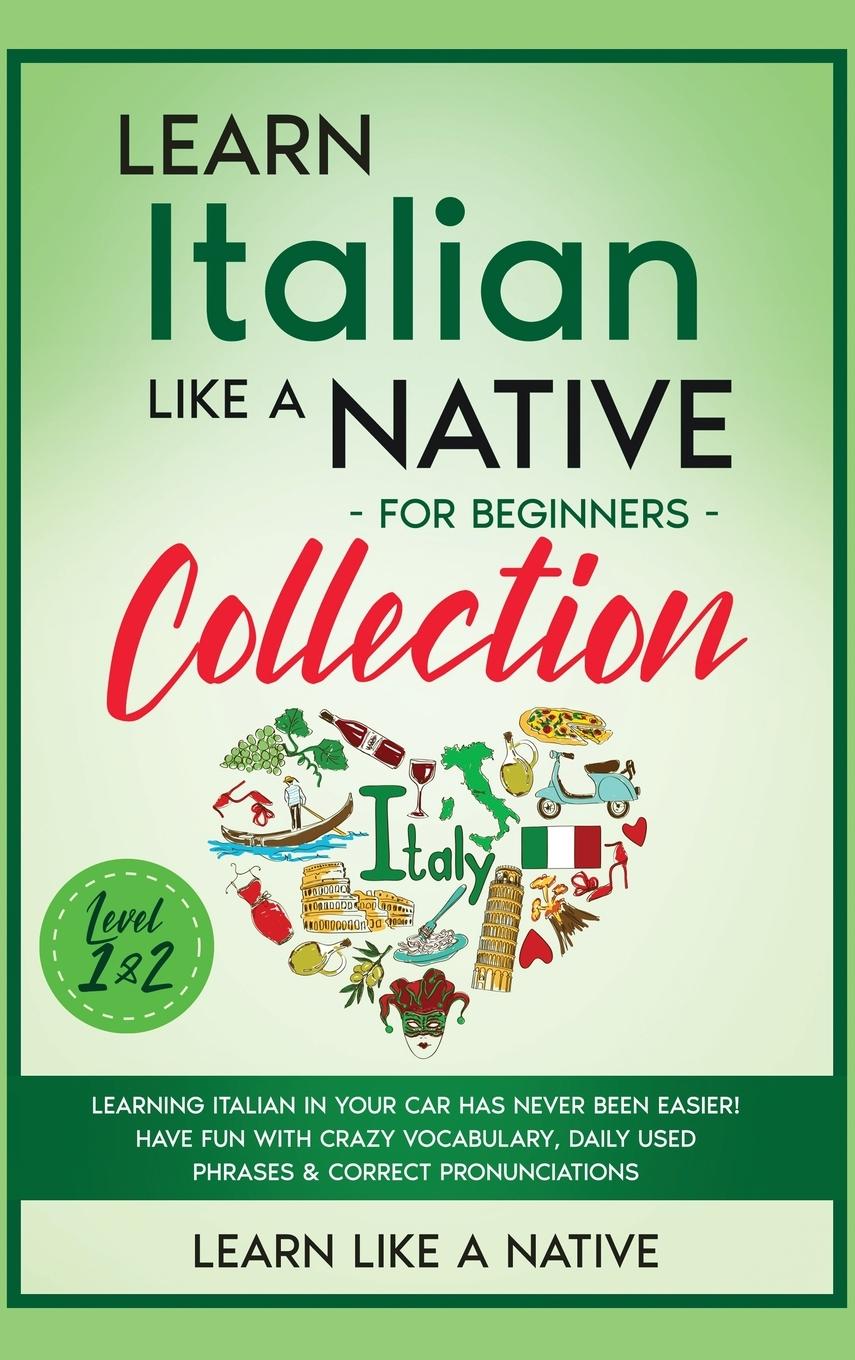 Kniha Learn Italian Like a Native for Beginners Collection - Level 1 & 2 