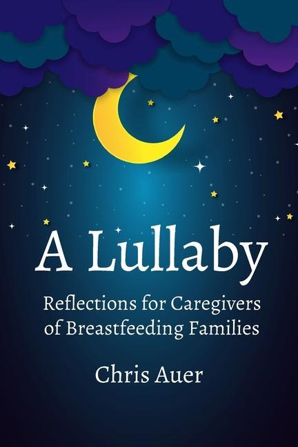 Libro Lullaby: Reflections for Caregivers of Breastfeeding Families Chris Auer