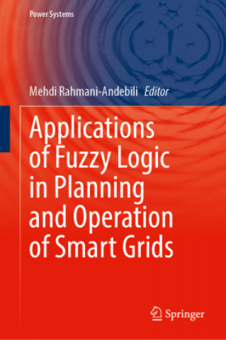 Libro Applications of Fuzzy Logic in Planning and Operation of Smart Grids Mehdi Rahmani-Andebili