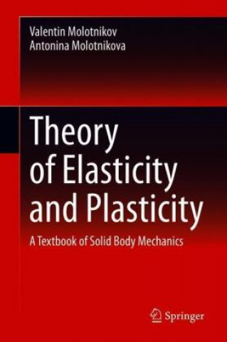 Knjiga Theory of Elasticity and Plasticity Valentin Molotnikov