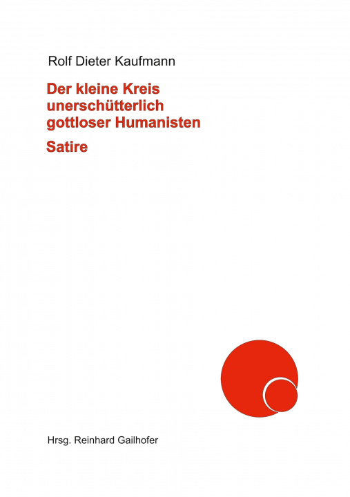 Libro Der kleine Kreis unerschütterlich gottloser Humanisten Reinhard Gailhofer
