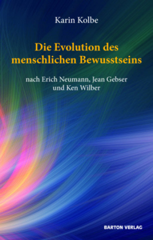 Carte Die Evolution des menschlichen Bewusstseins nach Erich Neumann, Jean Gebser und Ken Wilber 