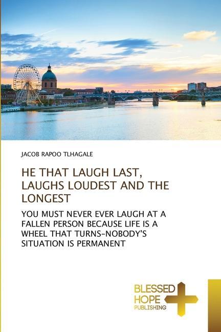 Libro He That Laugh Last, Laughs Loudest and the Longest JACOB RAPO TLHAGALE