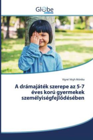 Könyv dramajatek szerepe az 5-7 eves koru gyermekek szemelyisegfejl&#337;deseben Monika Vigne Vegh Monika