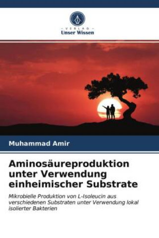Libro Aminosaureproduktion unter Verwendung einheimischer Substrate Amir Muhammad Amir