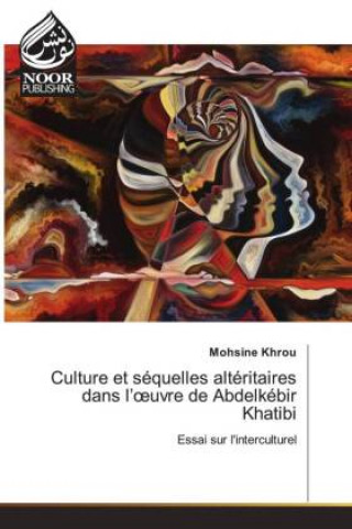 Boek Culture et sequelles alteritaires dans l'oeuvre de Abdelkebir Khatibi Khrou Mohsine Khrou