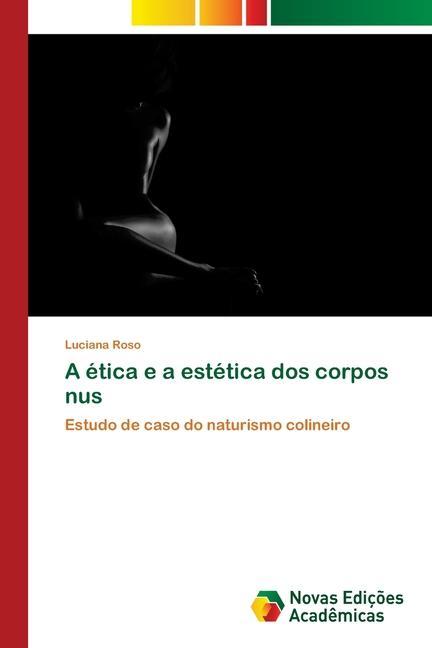Libro etica e a estetica dos corpos nus LUCIANA ROSO