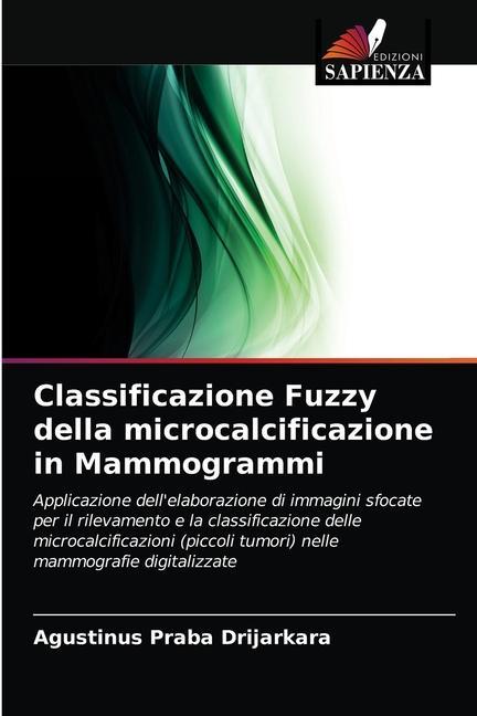 Kniha Classificazione Fuzzy della microcalcificazione in Mammogrammi Drijarkara Agustinus Praba Drijarkara