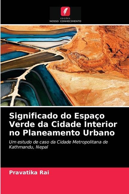 Kniha Significado do Espaco Verde da Cidade Interior no Planeamento Urbano Rai Pravatika Rai
