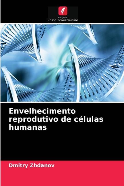 Kniha Envelhecimento reprodutivo de celulas humanas Zhdanov Dmitry Zhdanov