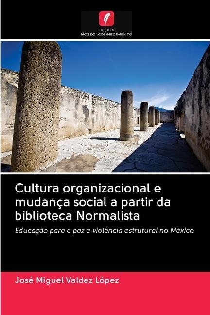 Книга Cultura organizacional e mudanca social a partir da biblioteca Normalista JOS  M VALDEZ L PEZ