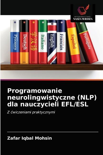 Könyv Programowanie neurolingwistyczne (NLP) dla nauczycieli EFL/ESL Mohsin Zafar Iqbal Mohsin