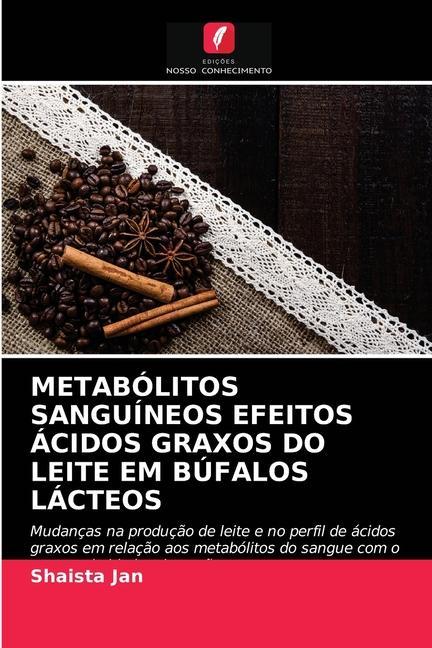 Kniha Metabolitos Sanguineos Efeitos Acidos Graxos Do Leite Em Bufalos Lacteos Jan Shaista Jan