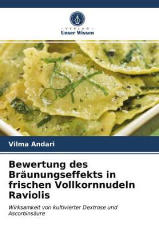 Kniha Bewertung des Braunungseffekts in frischen Vollkornnudeln Raviolis Andari Vilma Andari