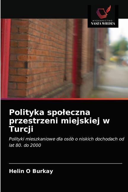 Książka Polityka spoleczna przestrzeni miejskiej w Turcji Burkay Helin O Burkay