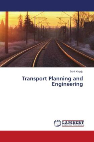 Könyv Transport Planning and Engineering Khyaju Sunil Khyaju