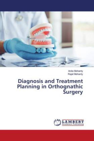 Carte Diagnosis and Treatment Planning in Orthognathic Surgery Mohanty Anita Mohanty