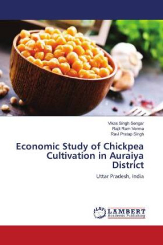 Книга Economic Study of Chickpea Cultivation in Auraiya District Sengar Vikas Singh Sengar