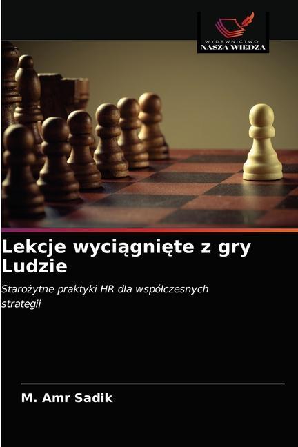 Kniha Lekcje wyci&#261;gni&#281;te z gry Ludzie Sadik M. Amr Sadik