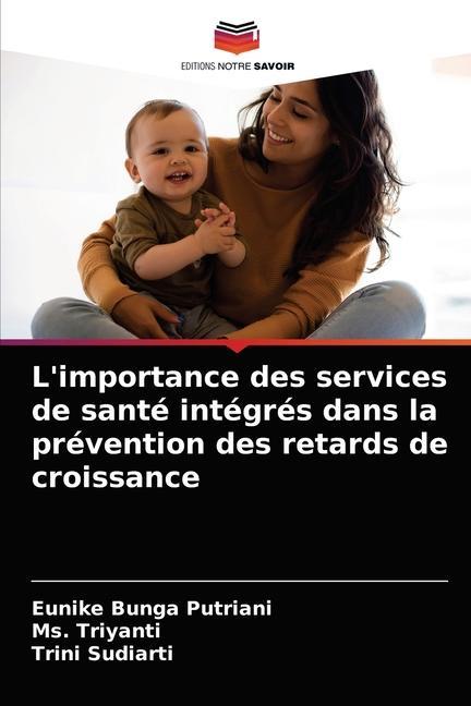 Boek L'importance des services de sante integres dans la prevention des retards de croissance Putriani Eunike Bunga Putriani