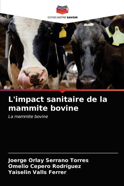 Kniha L'impact sanitaire de la mammite bovine Serrano Torres Joerge Orlay Serrano Torres