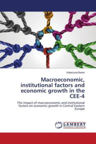Boek Macroeconomic, institutional factors and economic growth in the CEE-4 Baran Katarzyna Baran