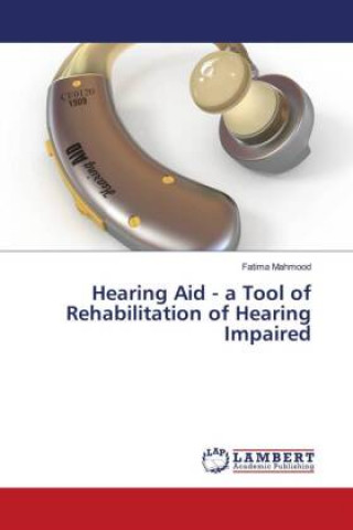 Kniha Hearing Aid - a Tool of Rehabilitation of Hearing Impaired Mahmood Fatima Mahmood