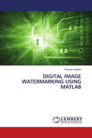 Knjiga Digital Image Watermarking Using MATLAB Kadian Poonam Kadian