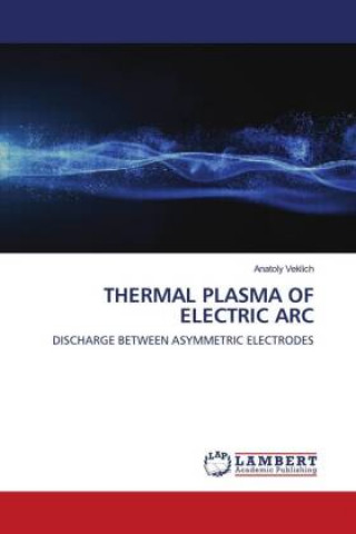 Könyv Thermal Plasma of Electric ARC Veklich Anatoly Veklich
