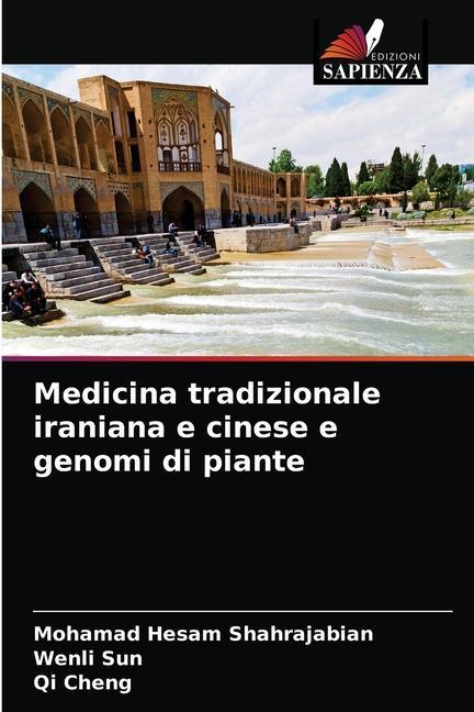 Könyv Medicina tradizionale iraniana e cinese e genomi di piante Shahrajabian Mohamad Hesam Shahrajabian