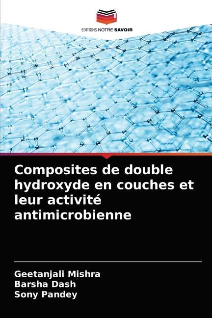 Carte Composites de double hydroxyde en couches et leur activite antimicrobienne Mishra Geetanjali Mishra