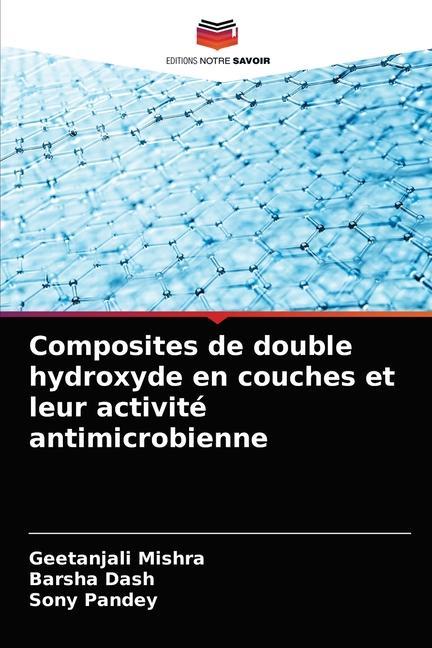 Buch Composites de double hydroxyde en couches et leur activite antimicrobienne Mishra Geetanjali Mishra