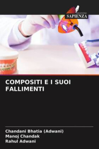Knjiga Compositi E I Suoi Fallimenti Bhatia (Adwani) Chandani Bhatia (Adwani)