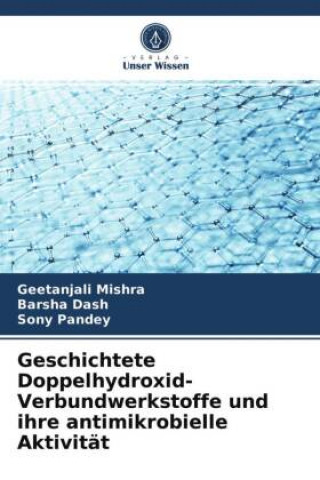 Kniha Geschichtete Doppelhydroxid-Verbundwerkstoffe und ihre antimikrobielle Aktivitat Mishra Geetanjali Mishra